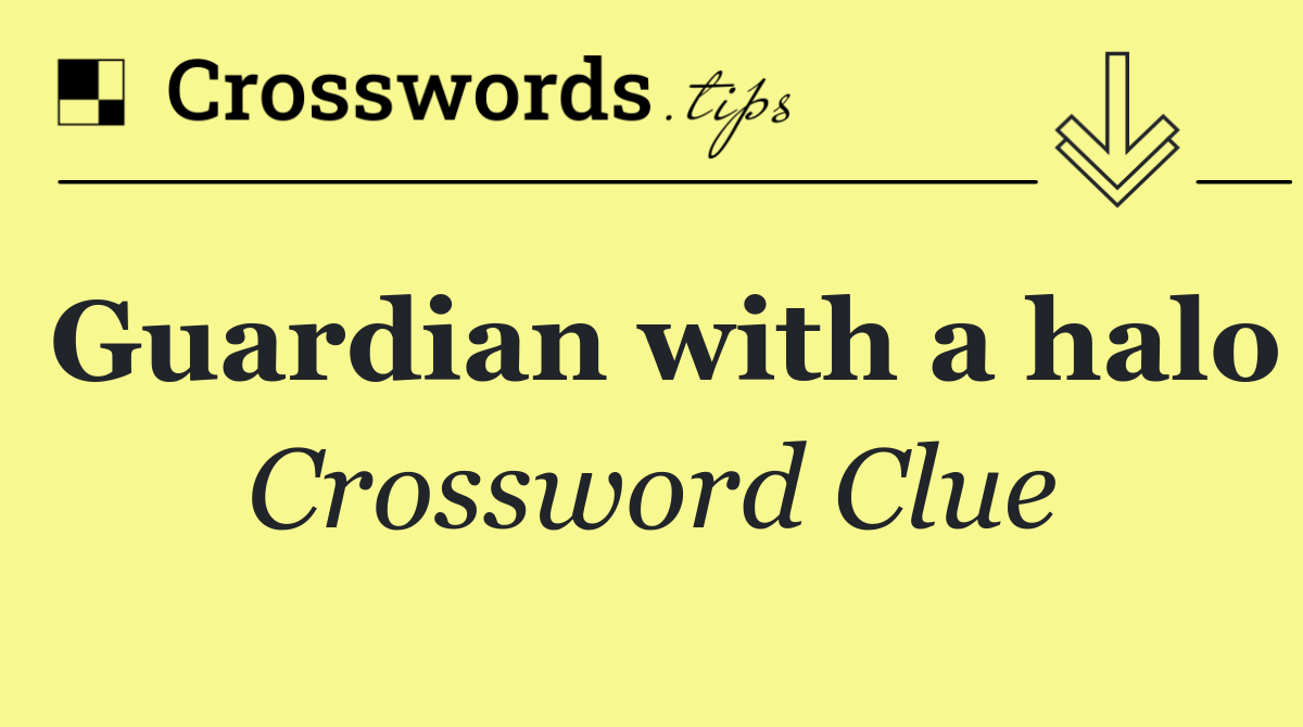 Guardian with a halo