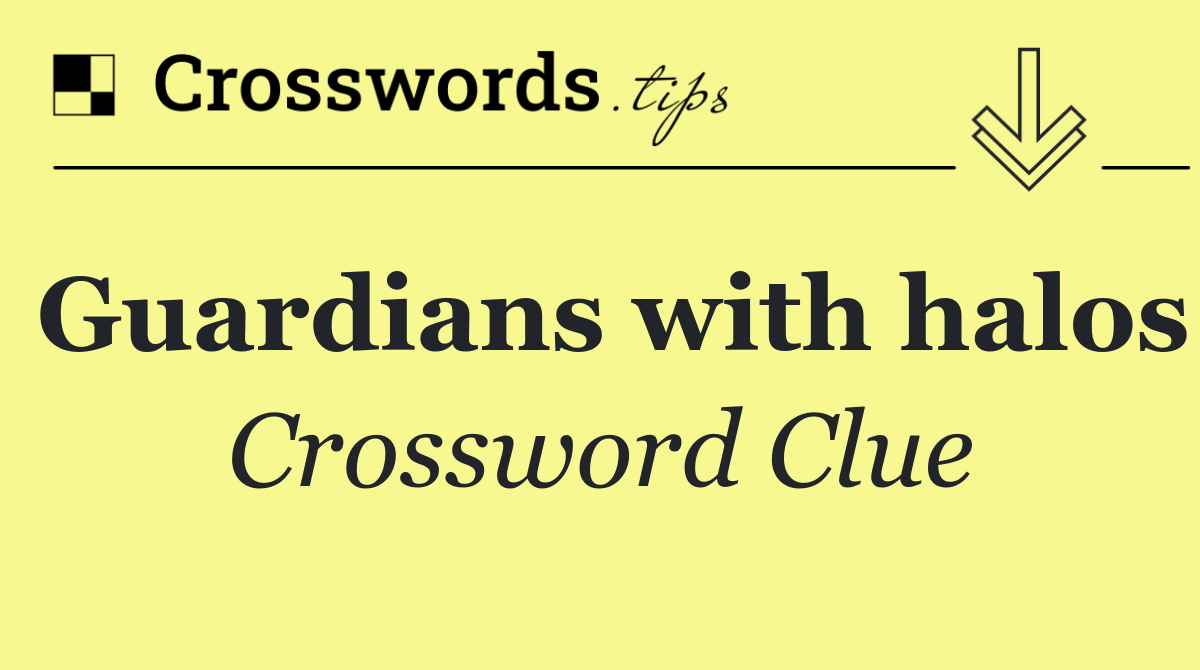 Guardians with halos