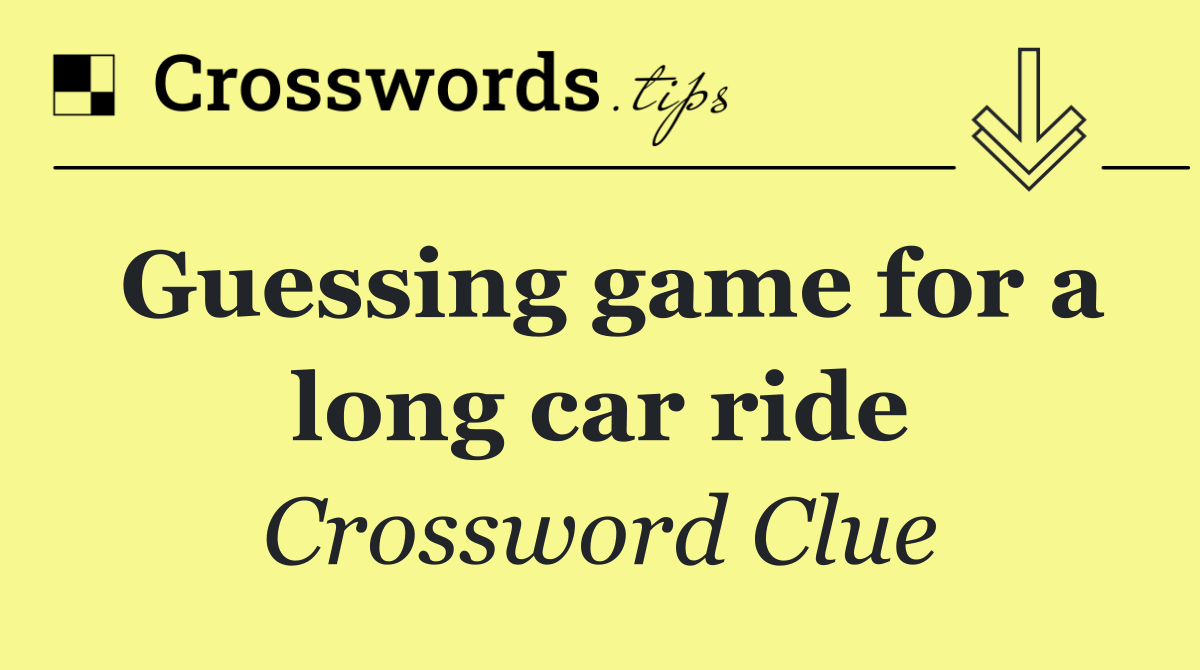 Guessing game for a long car ride