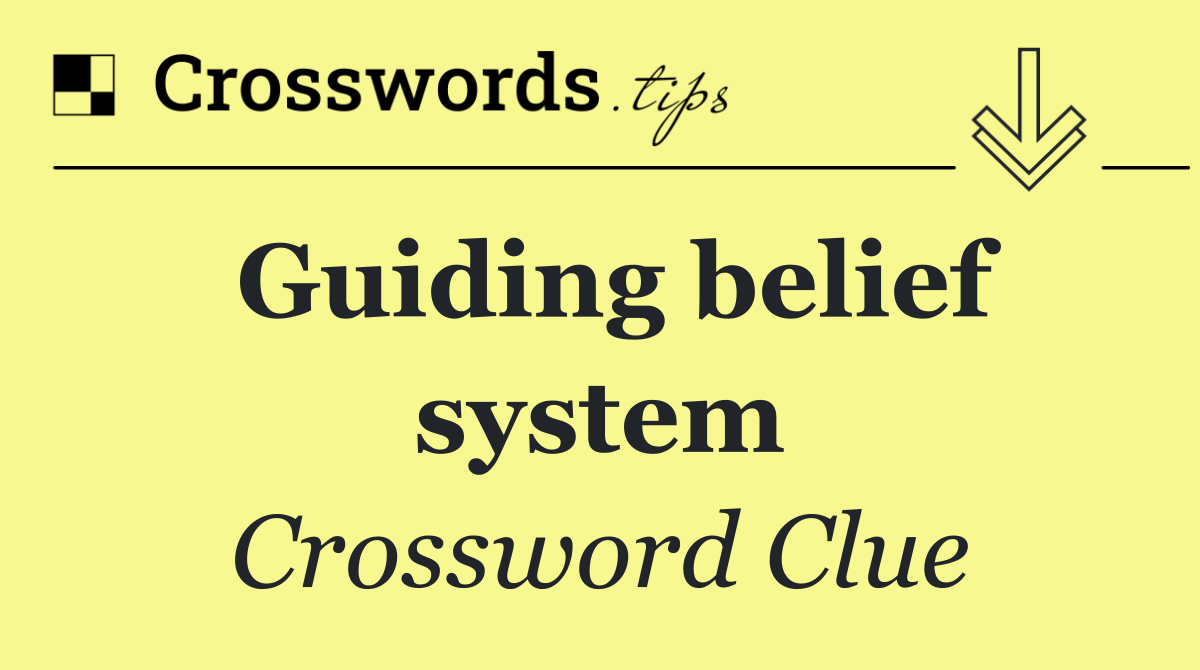 Guiding belief system