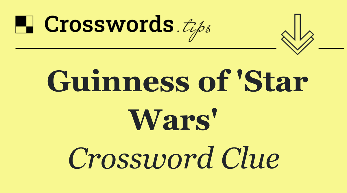 Guinness of 'Star Wars'