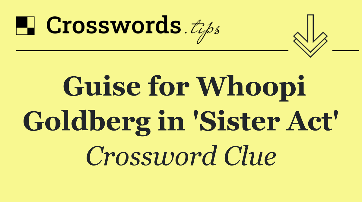 Guise for Whoopi Goldberg in 'Sister Act'