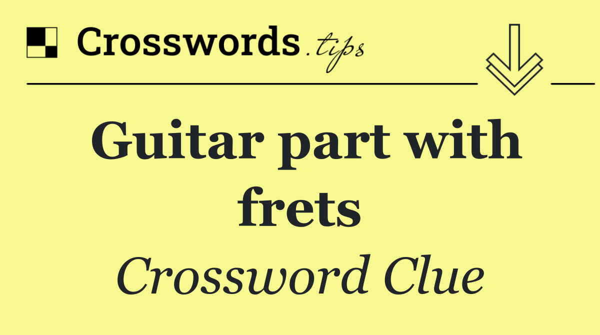 Guitar part with frets
