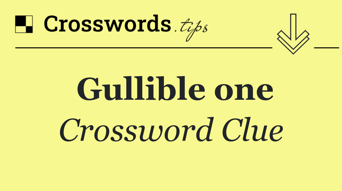 Gullible one