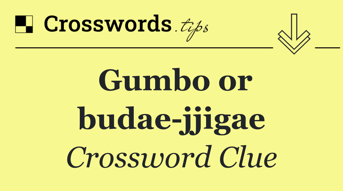 Gumbo or budae jjigae