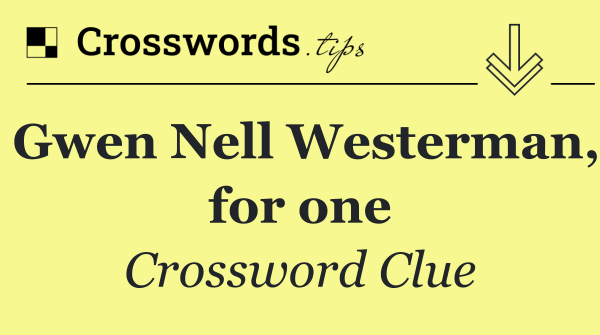 Gwen Nell Westerman, for one