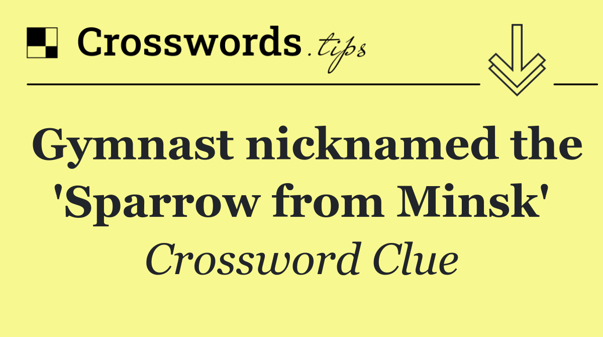 Gymnast nicknamed the 'Sparrow from Minsk'