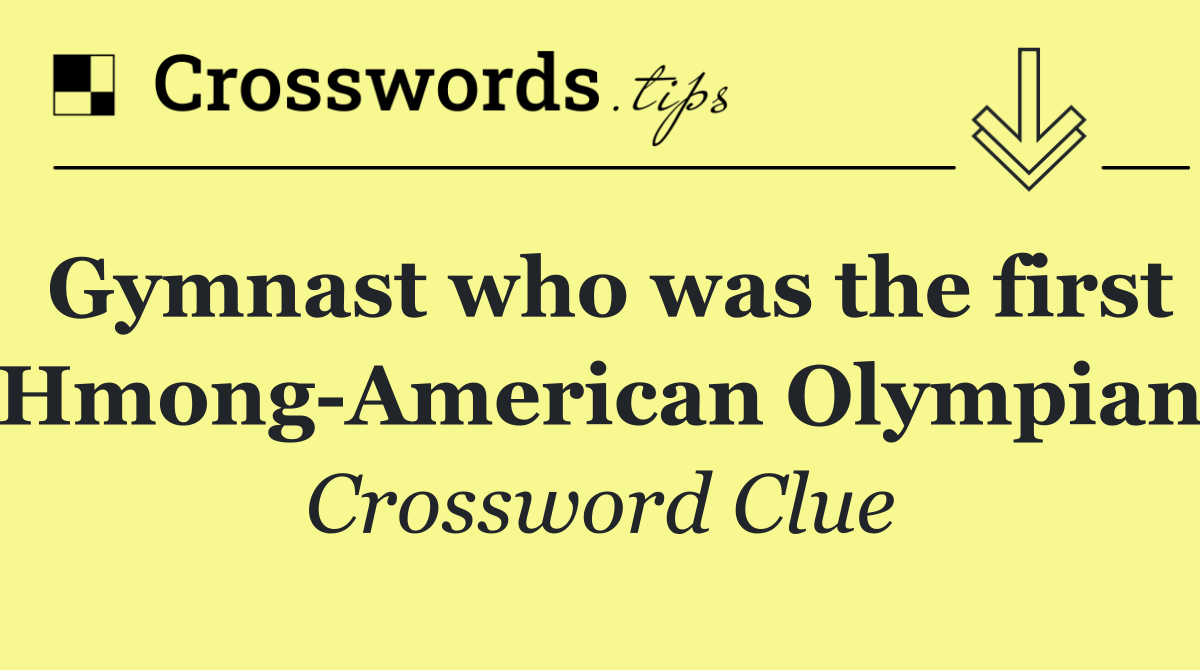 Gymnast who was the first Hmong American Olympian