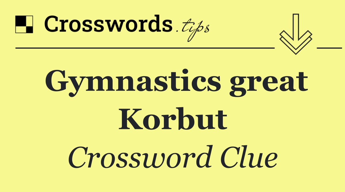 Gymnastics great Korbut