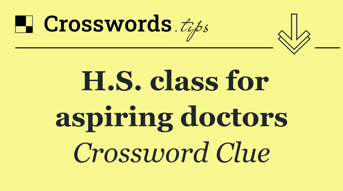 H.S. class for aspiring doctors