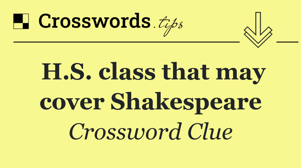 H.S. class that may cover Shakespeare