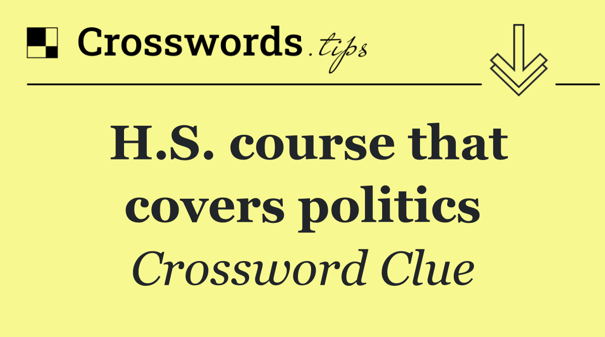 H.S. course that covers politics