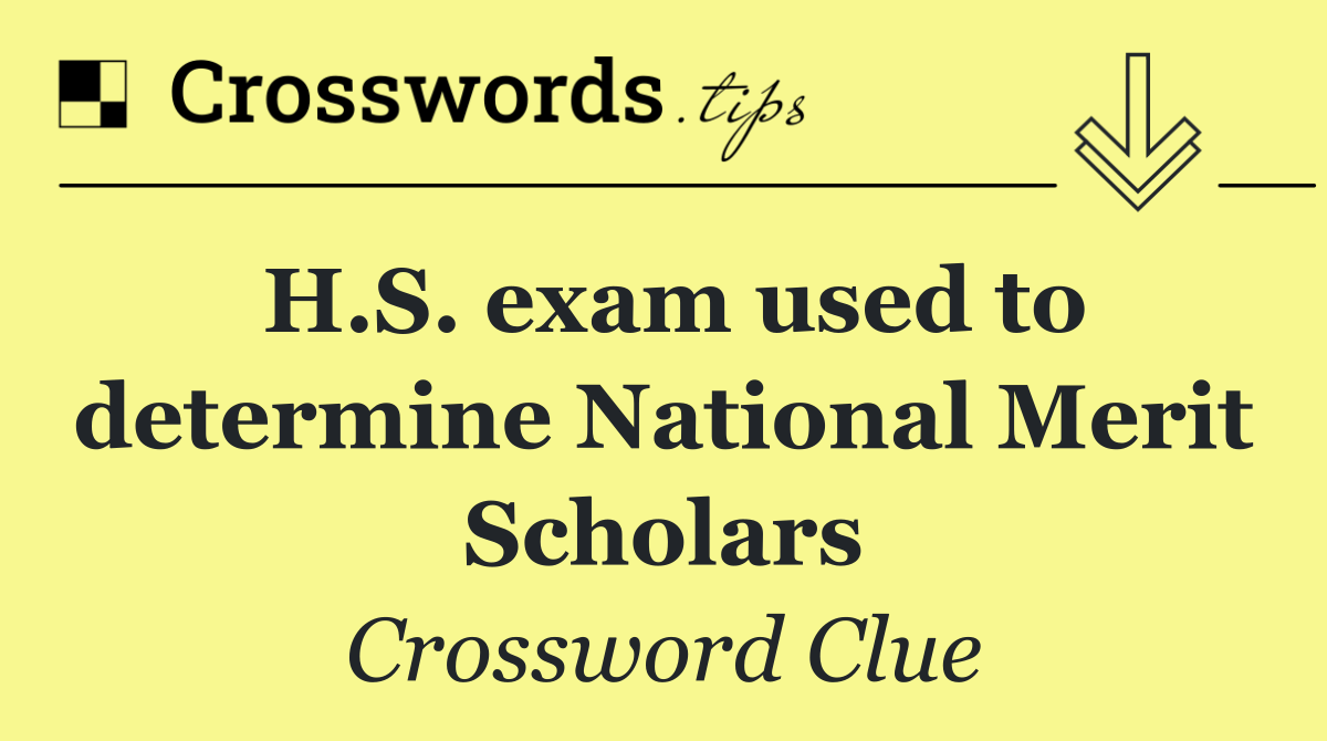 H.S. exam used to determine National Merit Scholars