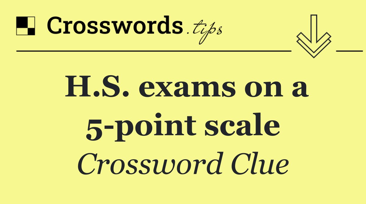 H.S. exams on a 5 point scale