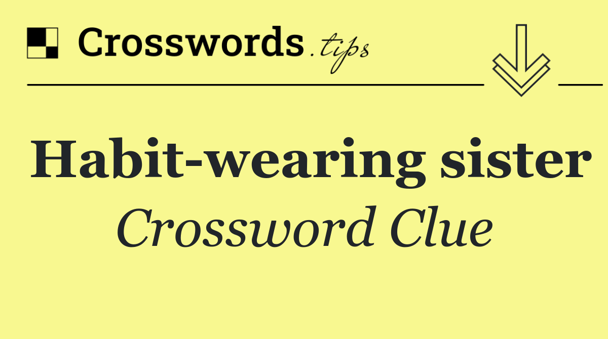 Habit wearing sister