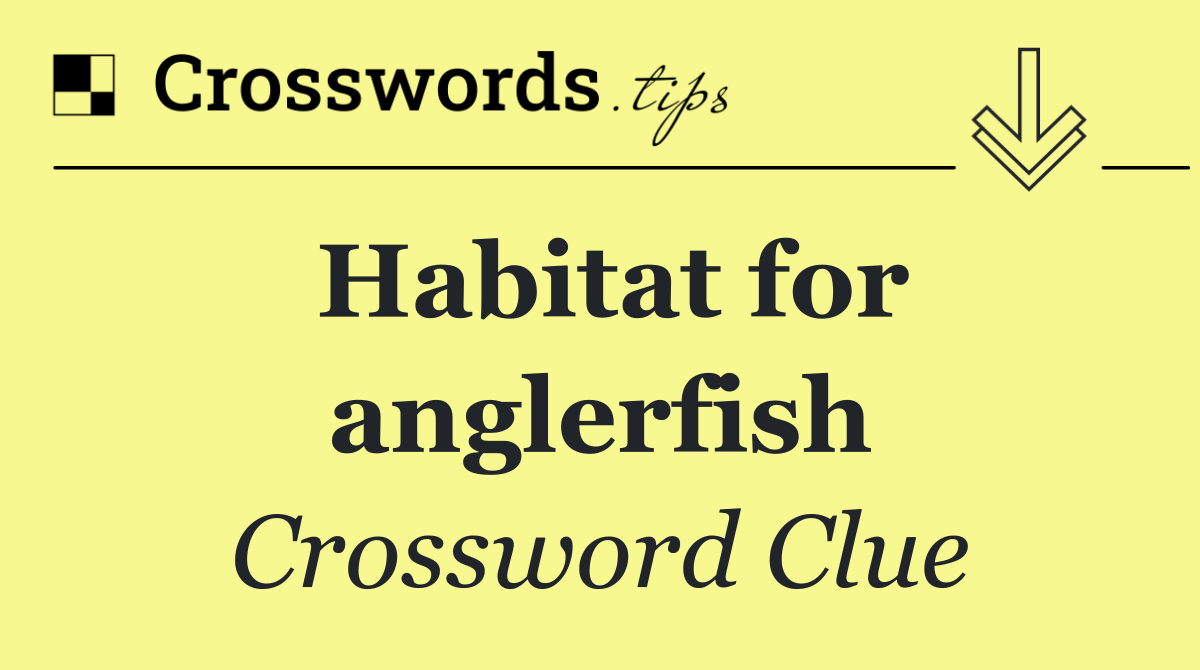 Habitat for anglerfish