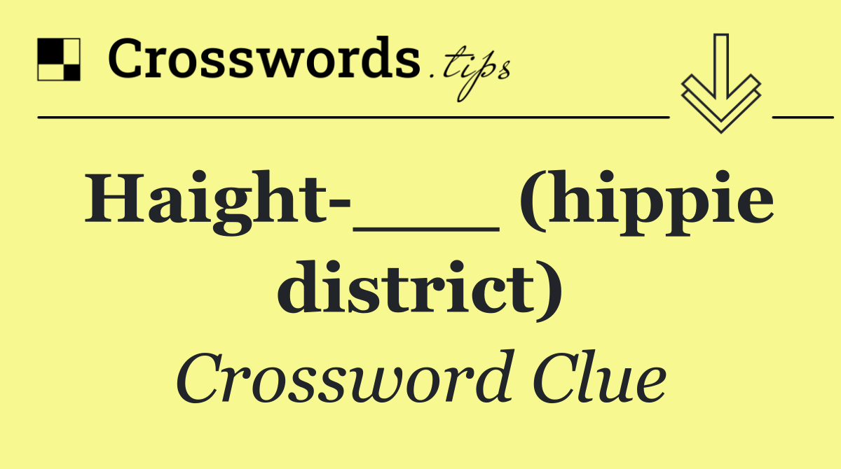 Haight ___ (hippie district)