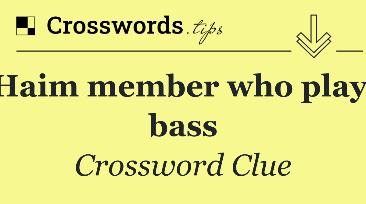 Haim member who plays bass