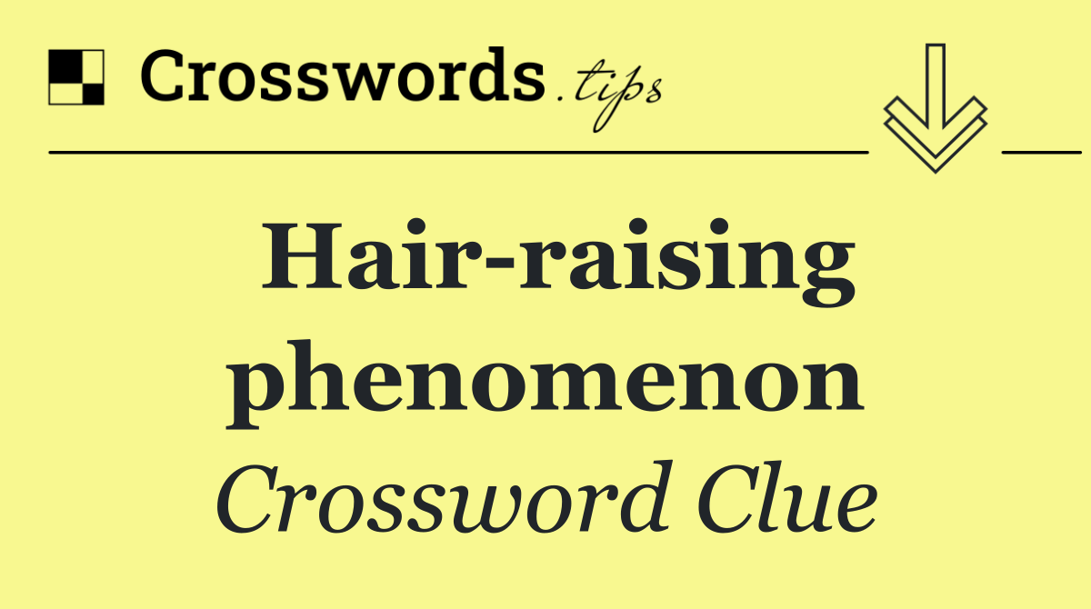 Hair raising phenomenon