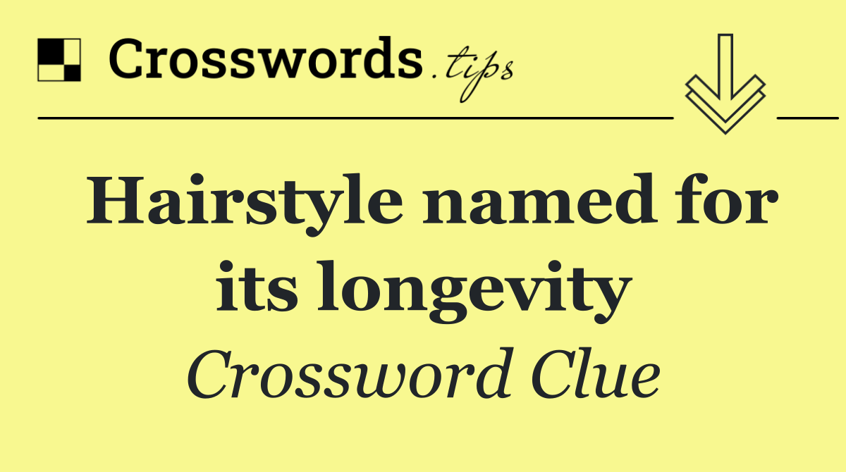 Hairstyle named for its longevity