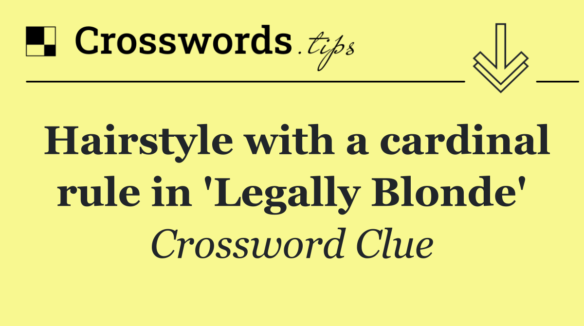 Hairstyle with a cardinal rule in 'Legally Blonde'