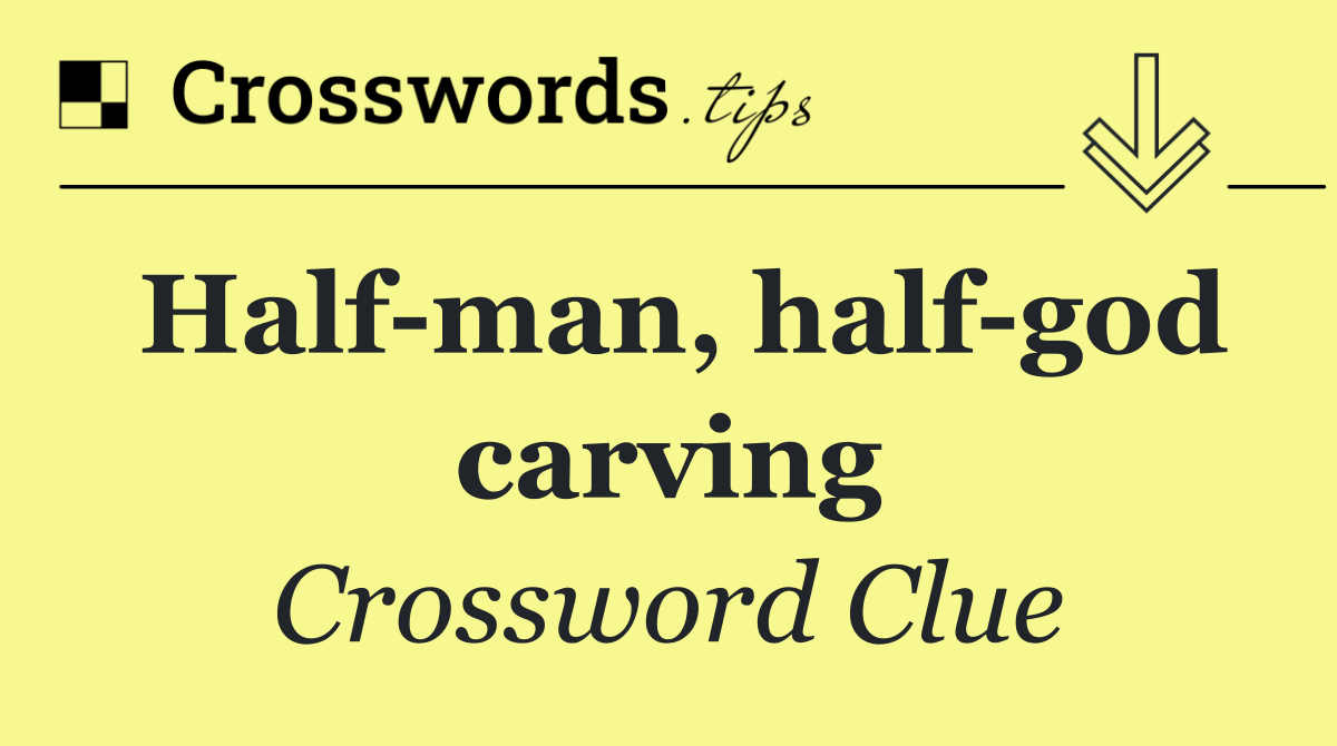 Half man, half god carving