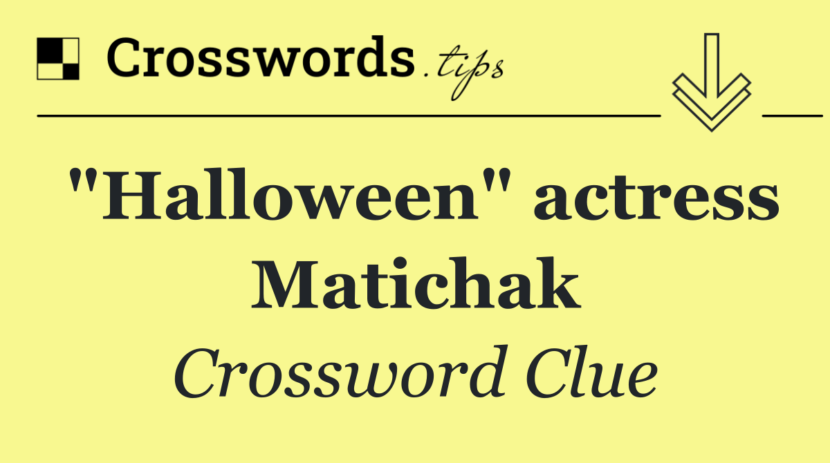 "Halloween" actress Matichak