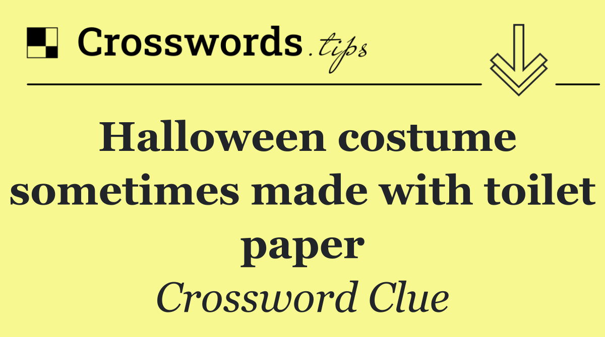 Halloween costume sometimes made with toilet paper