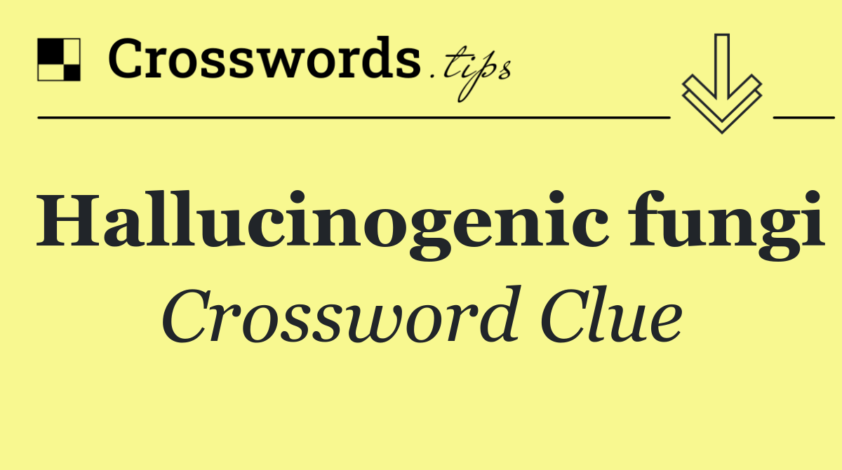 Hallucinogenic fungi