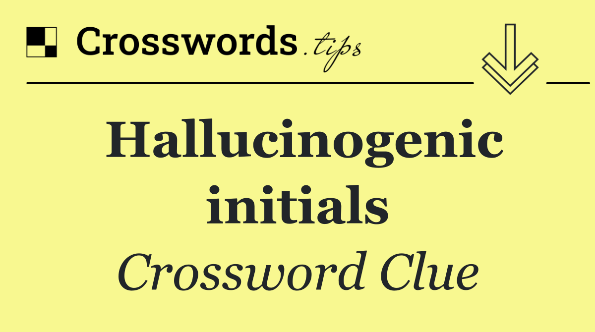 Hallucinogenic initials