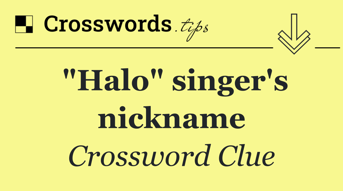 "Halo" singer's nickname