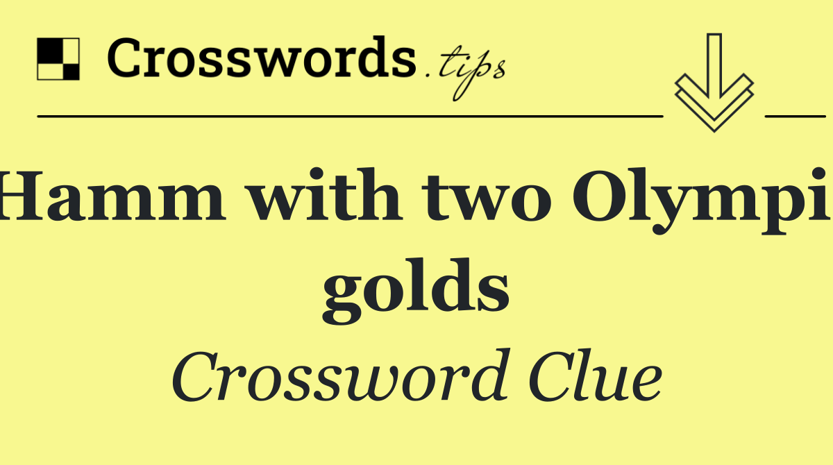 Hamm with two Olympic golds