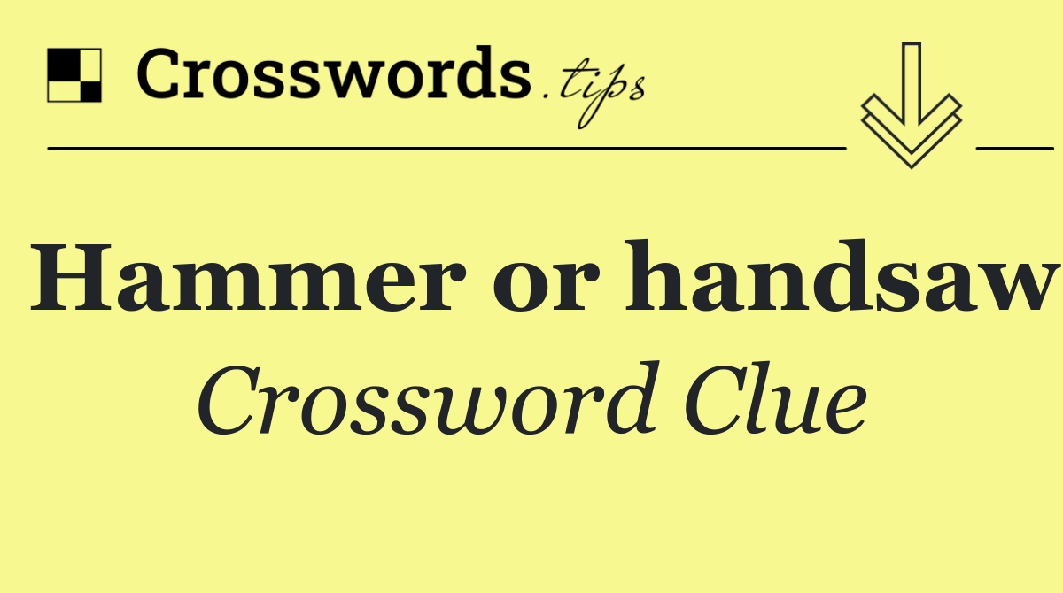 Hammer or handsaw