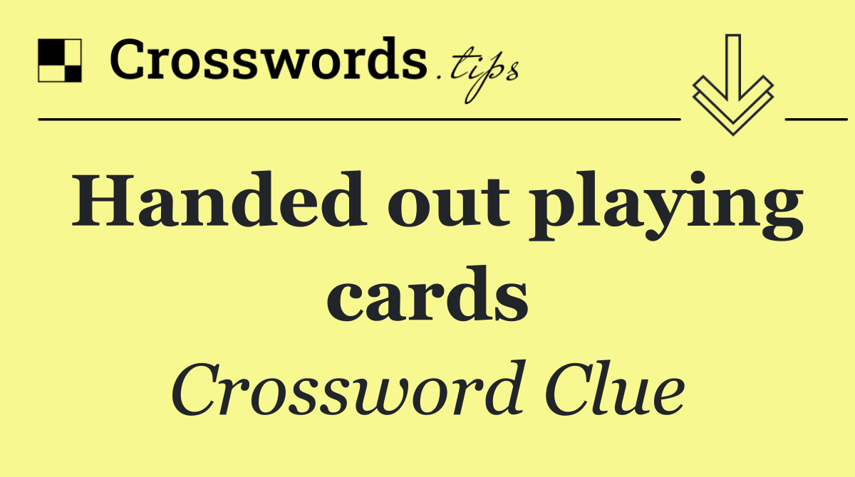 Handed out playing cards