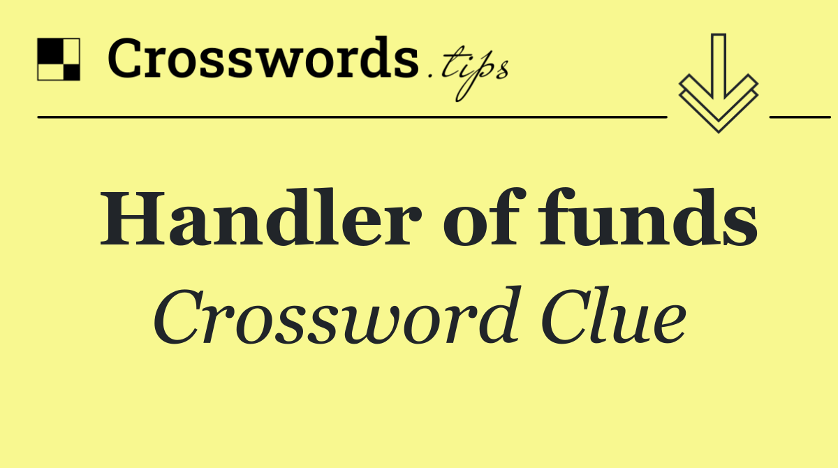 Handler of funds