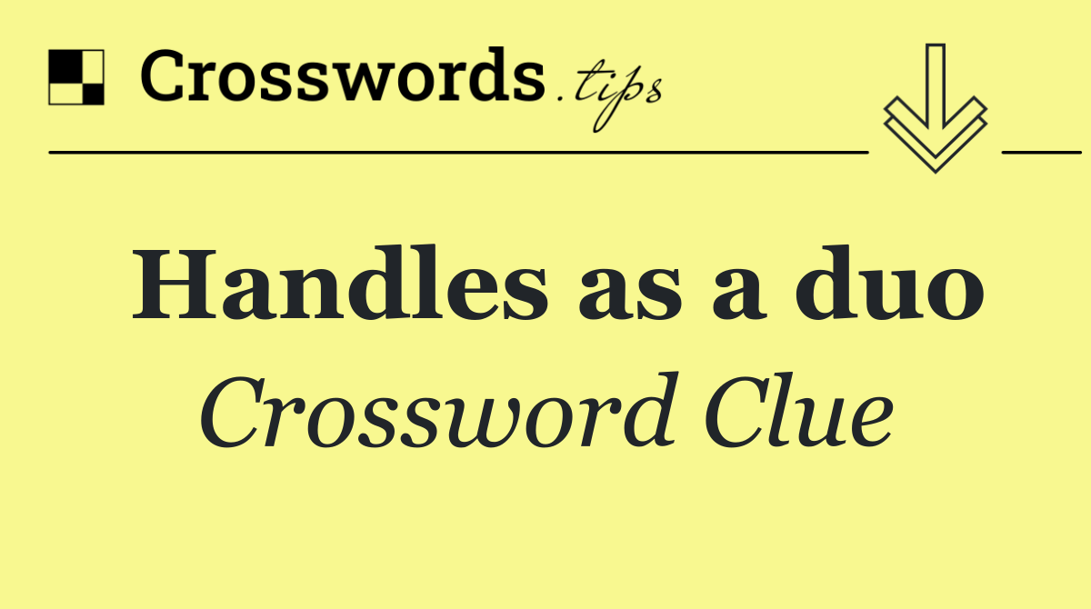 Handles as a duo