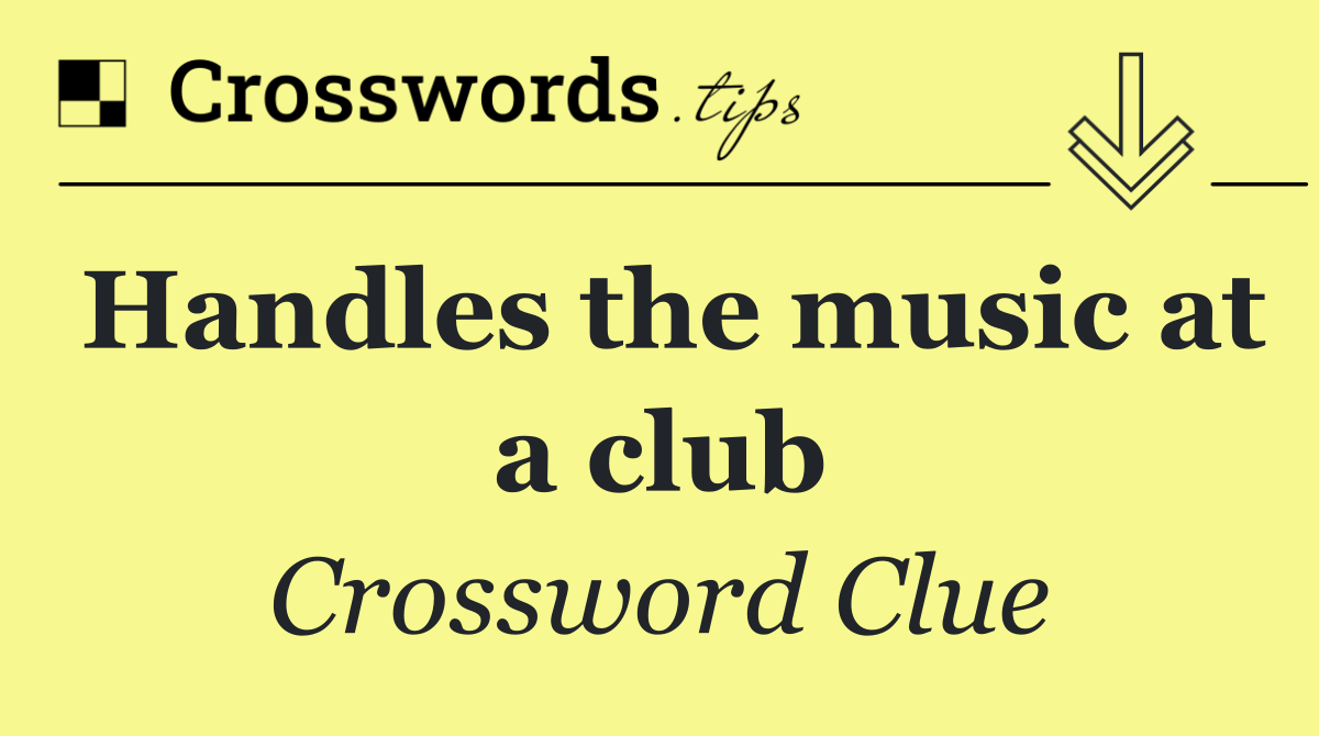 Handles the music at a club