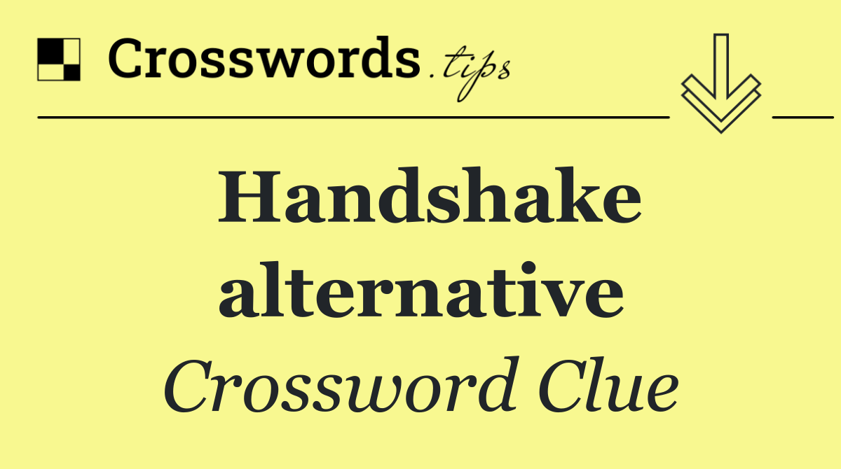 Handshake alternative