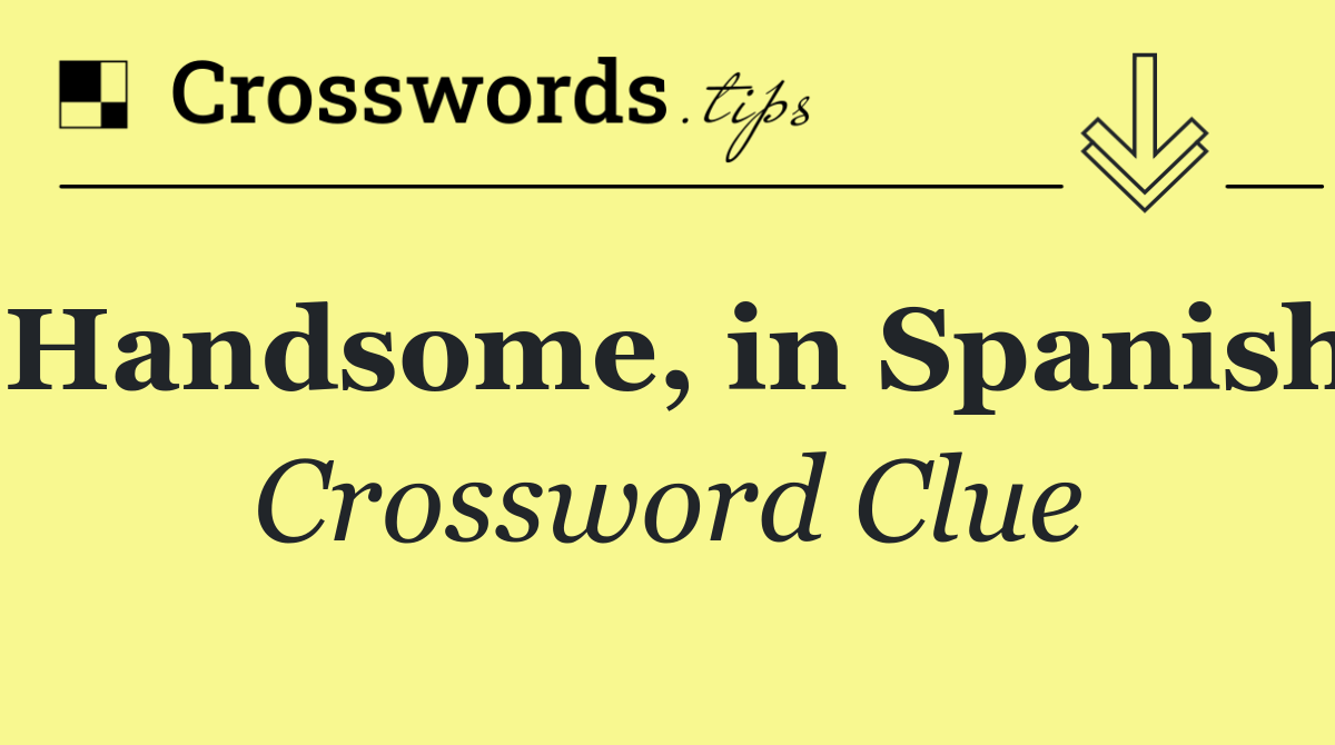 Handsome, in Spanish