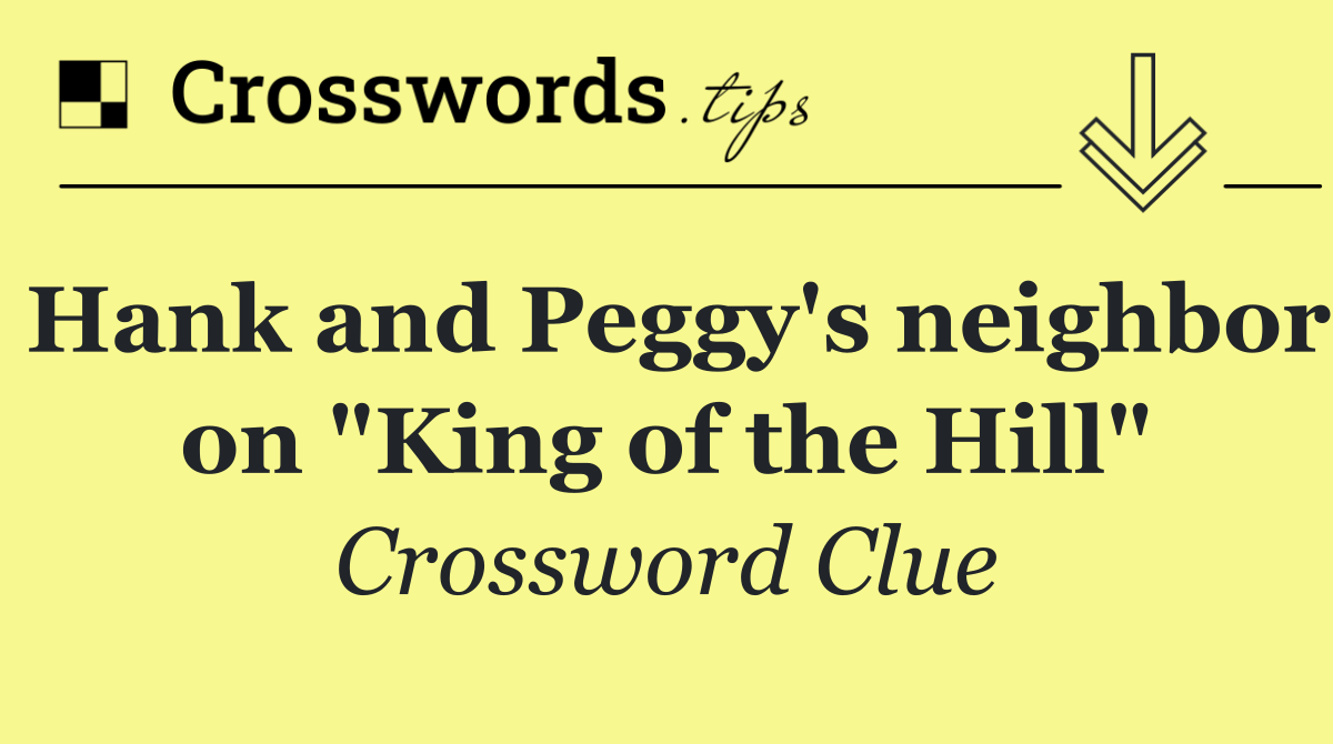 Hank and Peggy's neighbor on "King of the Hill"