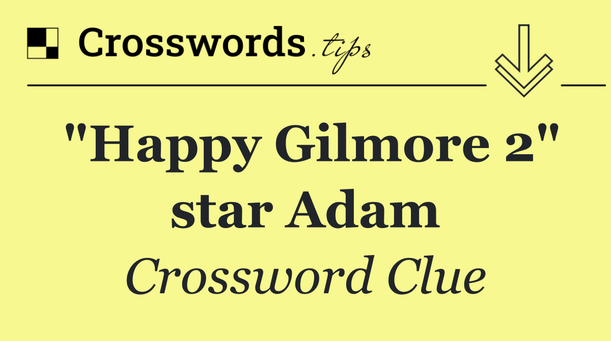 "Happy Gilmore 2" star Adam