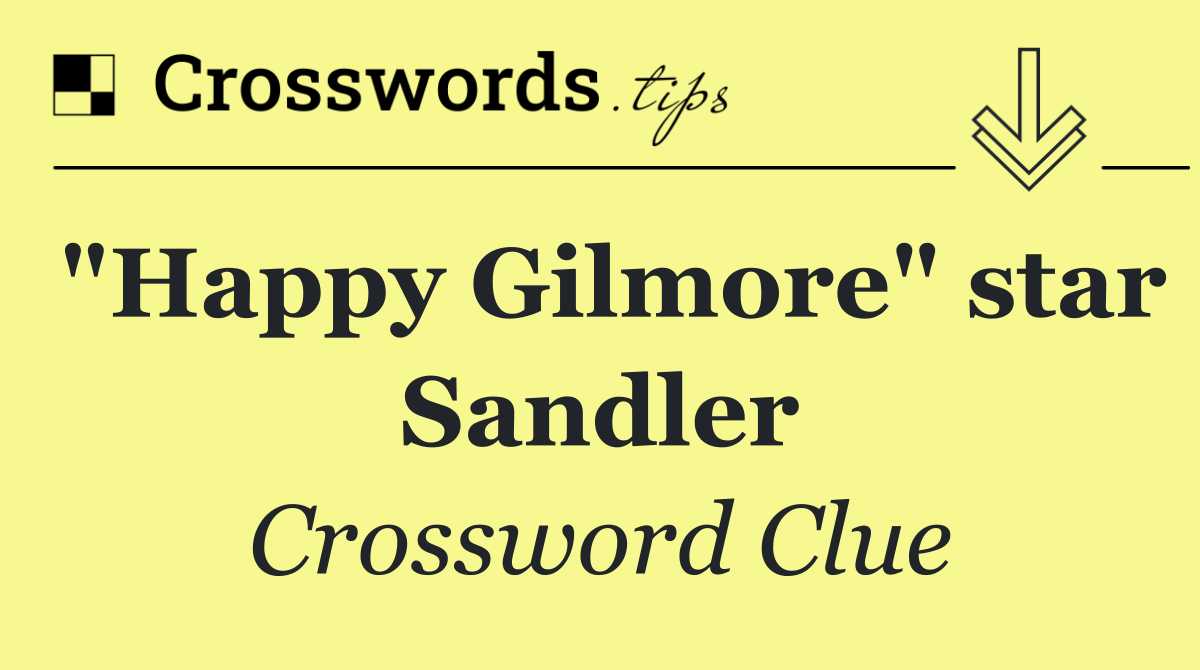 "Happy Gilmore" star Sandler