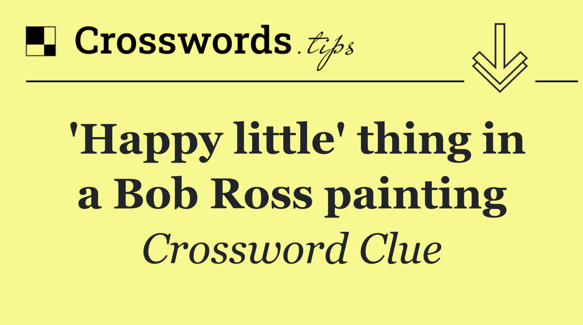 'Happy little' thing in a Bob Ross painting