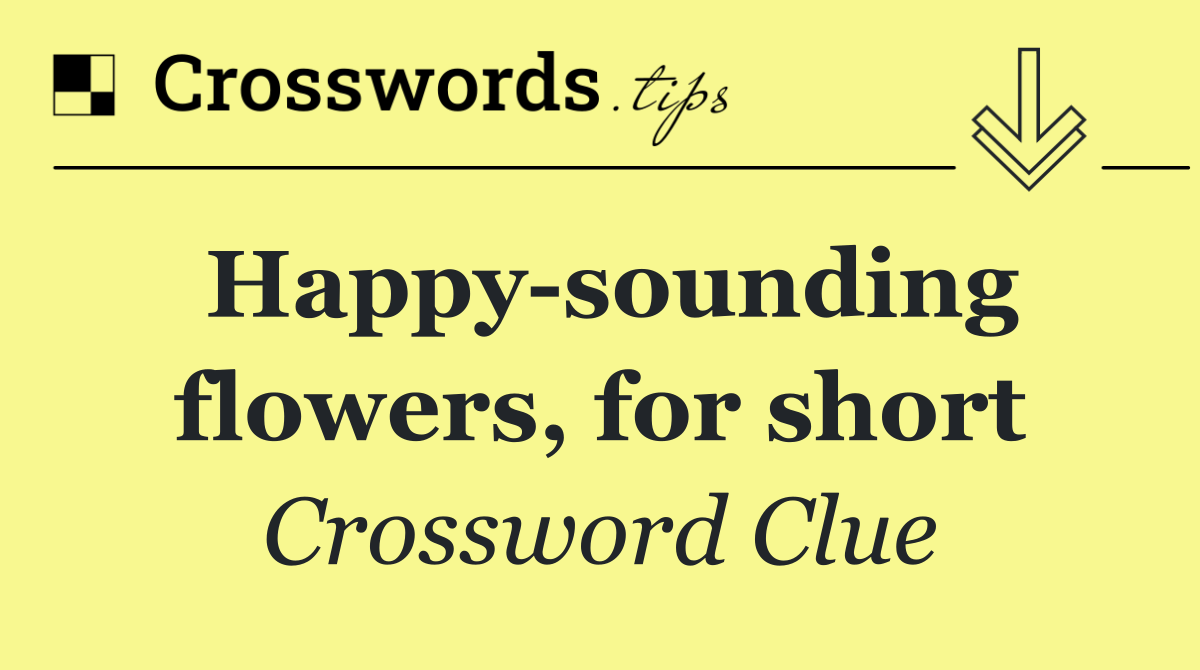 Happy sounding flowers, for short