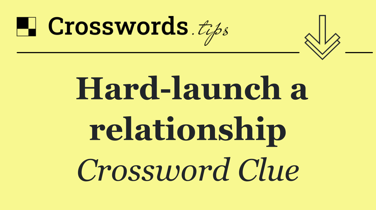 Hard launch a relationship