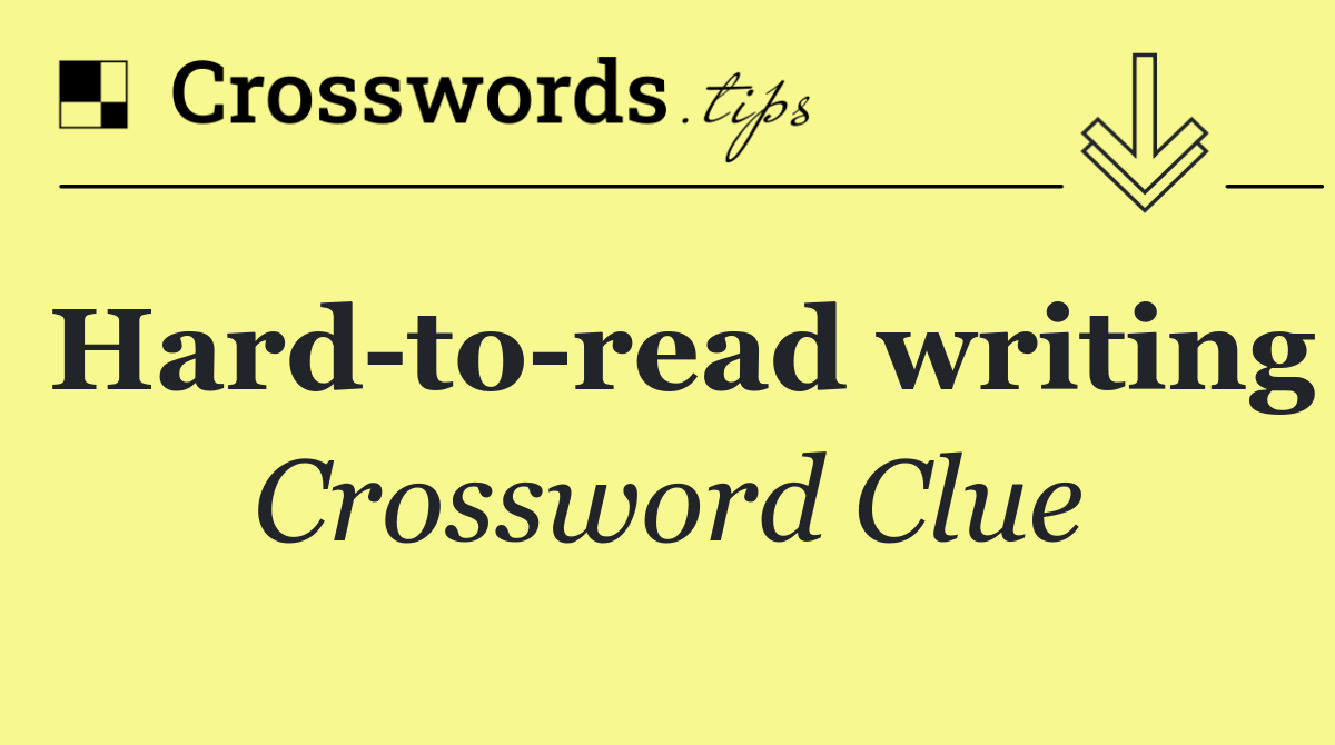 Hard to read writing