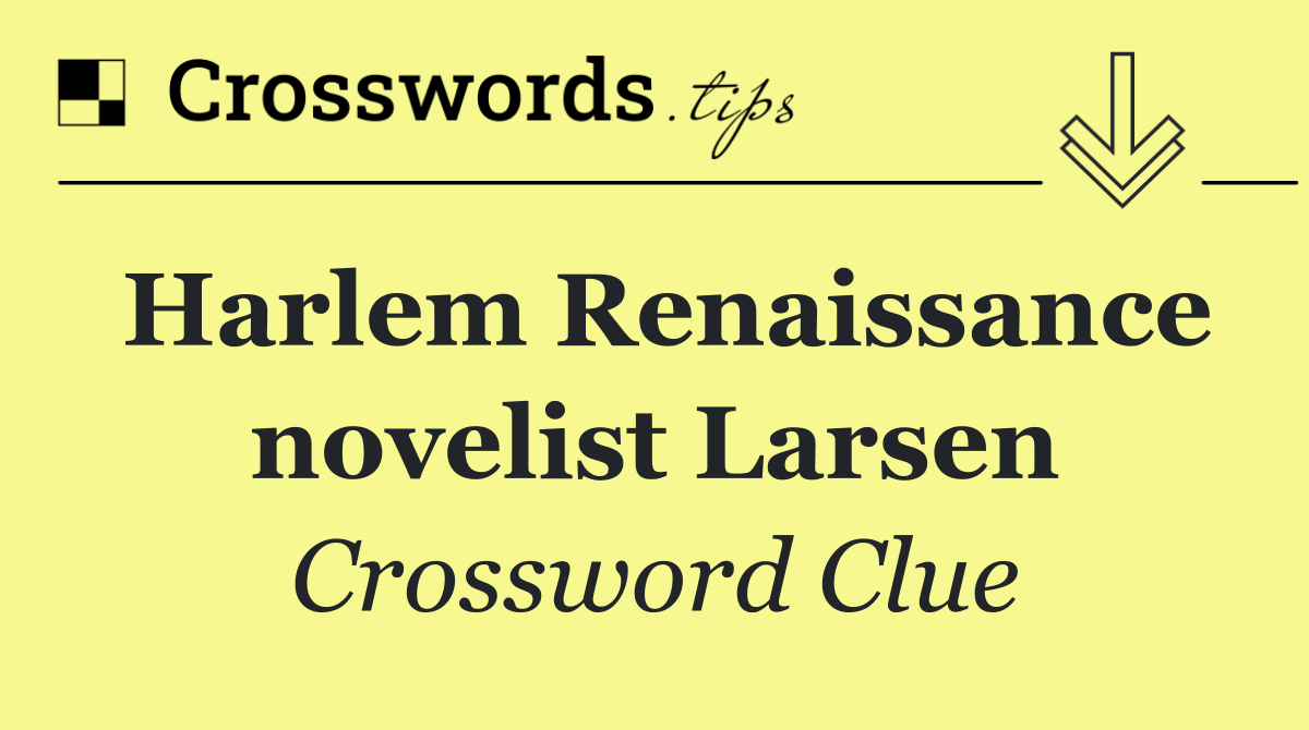 Harlem Renaissance novelist Larsen