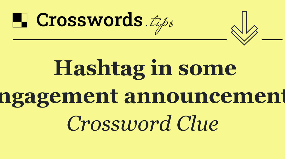 Hashtag in some engagement announcements