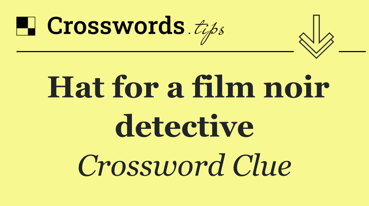 Hat for a film noir detective