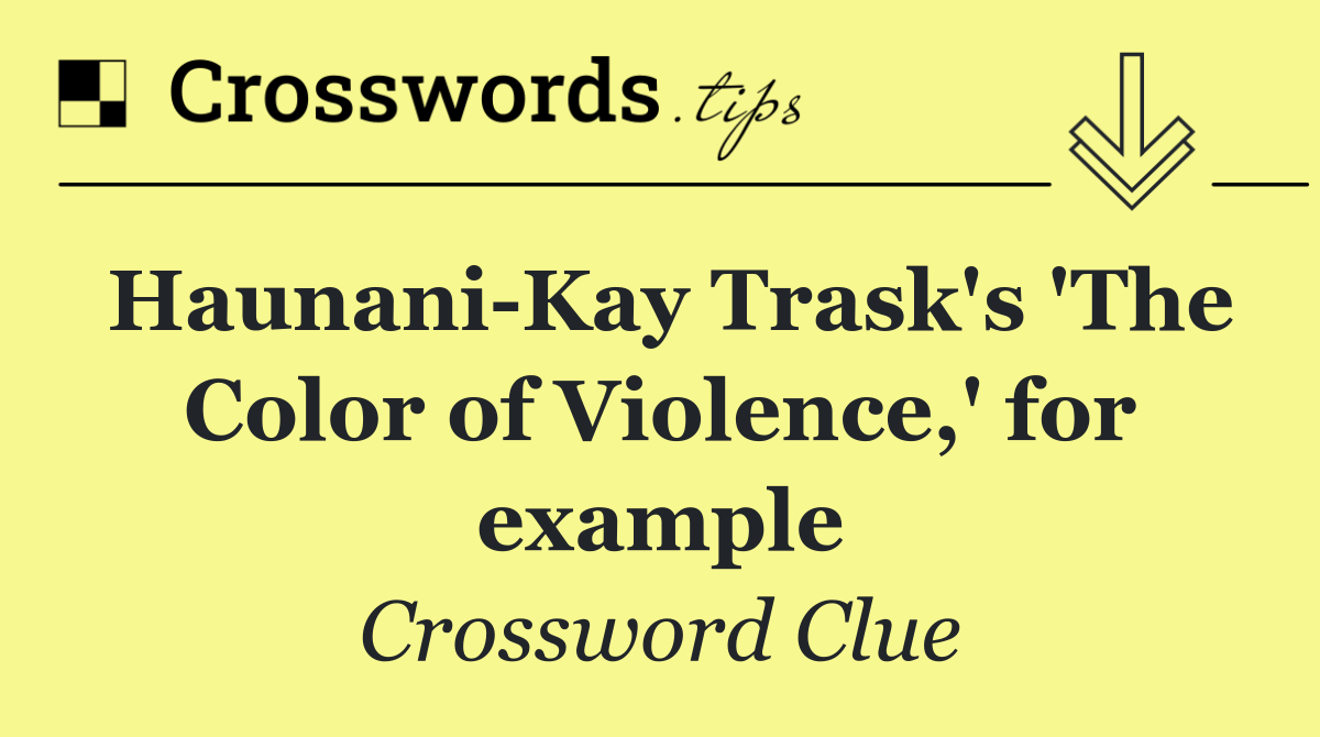 Haunani Kay Trask's 'The Color of Violence,' for example